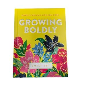 Growing Boldly : Dare to Build a Life You Love, Hardcover by Ley, Emily Book